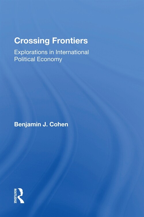 Crossing Frontiers : Explorations In International Political Economy (Paperback)