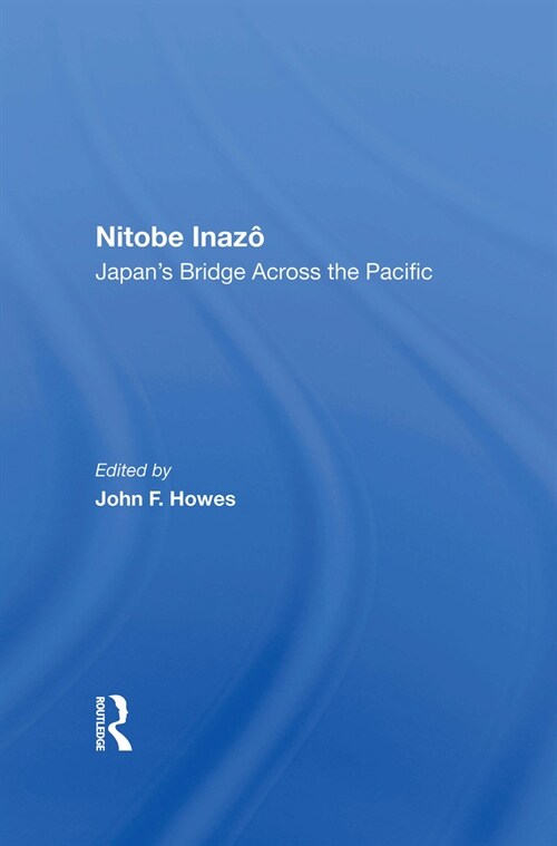 Nitobe Inazo : Japans Bridge Across The Pacific (Paperback)