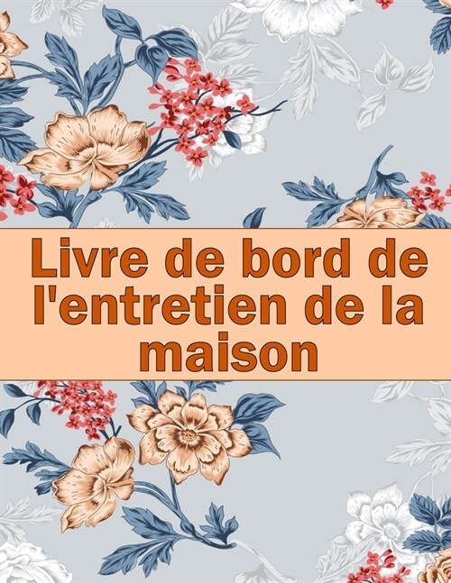 Livre de bord de lentretien de la maison: Id? de cadeau ?onnante pour garder une trace de lentretien pour la date, le t??hone, le d?ail du croq (Paperback)