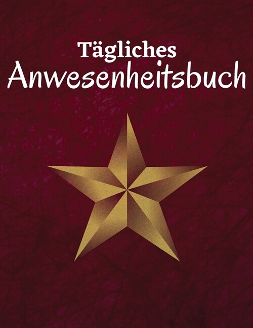 T?liches Anwesenheitsbuch: Anwesenheitsbuch f? Lehrer ​​Klassenbuch, Anwesenheits-Tracking-Diagramm f? Lehrer, Angestellte, Mitarbe (Paperback)