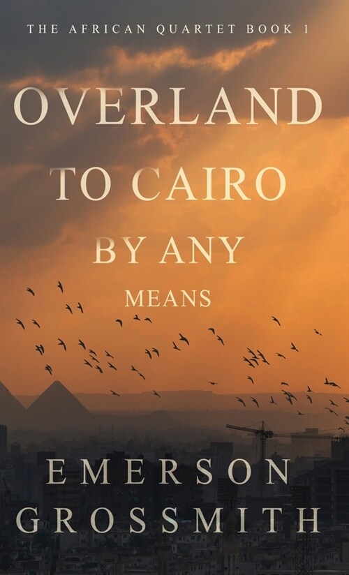 Overland To Cairo By Any Means (Hardcover)