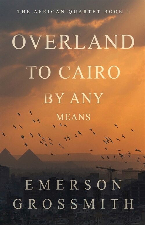 Overland To Cairo By Any Means (Paperback)