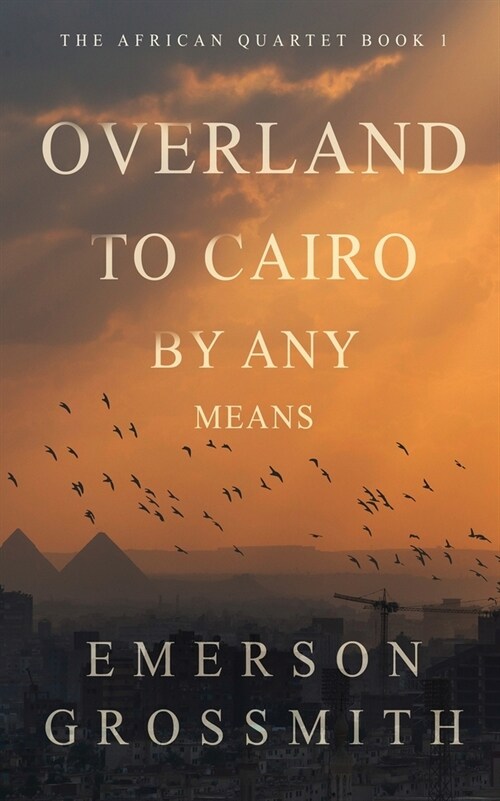 Overland To Cairo By Any Means (Paperback)