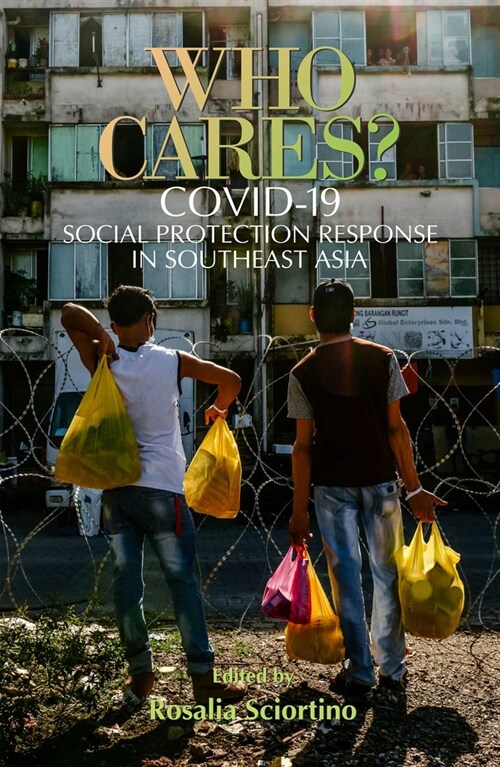 Who Cares?: Covid-19 Social Protection Responses in Southeast Asia (Hardcover)