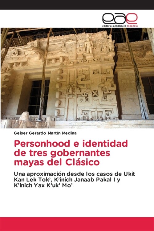 Personhood e identidad de tres gobernantes mayas del Cl?ico (Paperback)