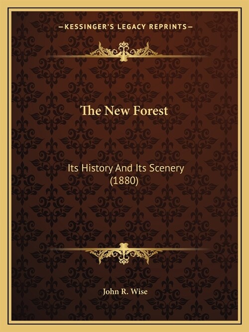 The New Forest: Its History And Its Scenery (1880) (Paperback)