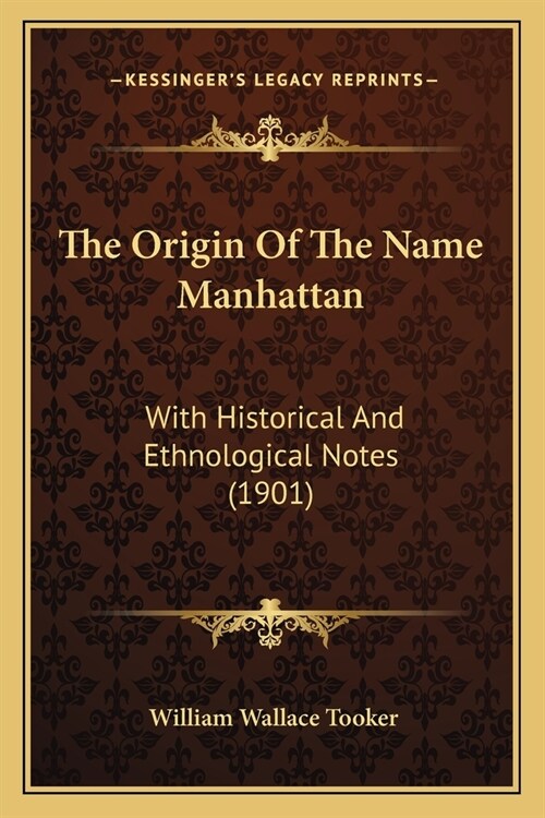 The Origin Of The Name Manhattan: With Historical And Ethnological Notes (1901) (Paperback)