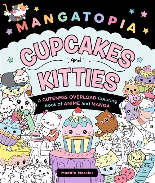 Mangatopia: Cupcakes and Kitties: A Cuteness Overload Coloring Book of Anime and Manga (Paperback)