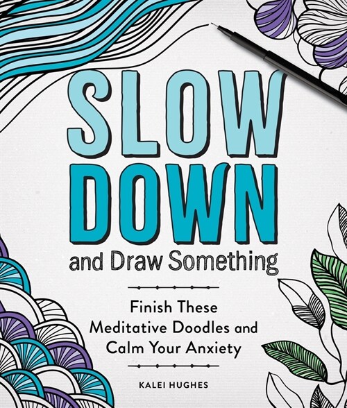 Slow Down and Draw Something: Continue the Meditative Doodles to Calm Your Mind (Paperback)