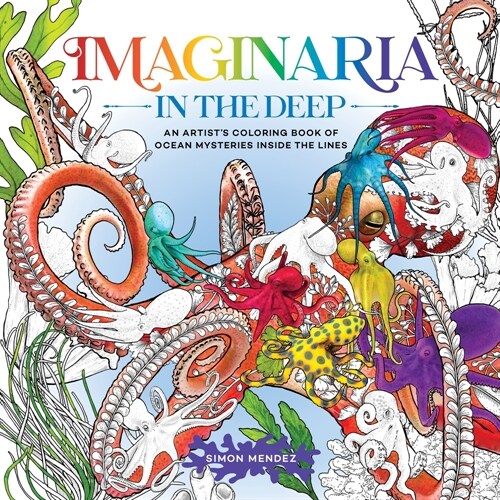 Imaginaria: In the Deep: An Artists Coloring Book of Ocean Mysteries Inside the Lines (Paperback)