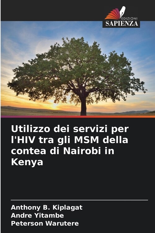 Utilizzo dei servizi per lHIV tra gli MSM della contea di Nairobi in Kenya (Paperback)