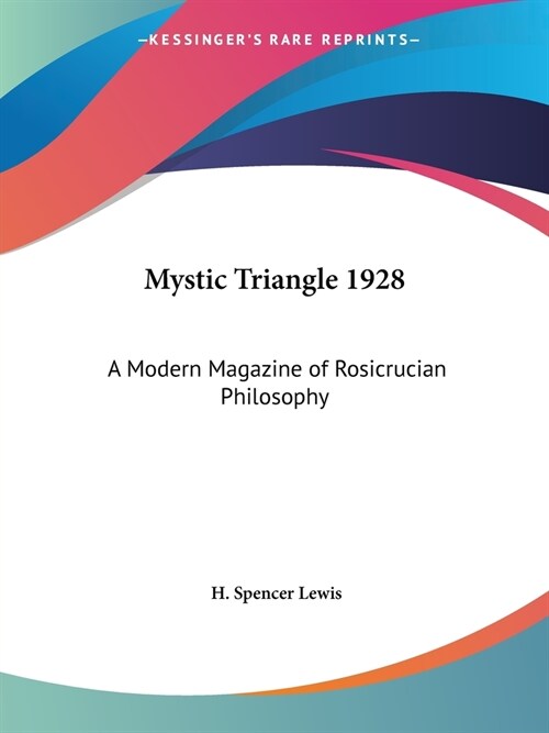 Mystic Triangle 1928: A Modern Magazine of Rosicrucian Philosophy (Paperback, 1928)