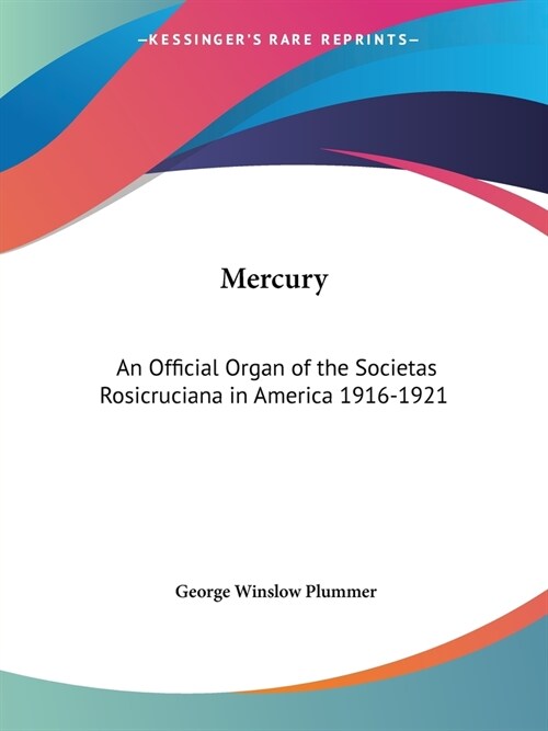 Mercury: An Official Organ of the Societas Rosicruciana in America 1916-1921 (Paperback, 1916-1921)