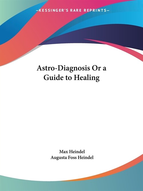 Astro-Diagnosis Or a Guide to Healing (Paperback)