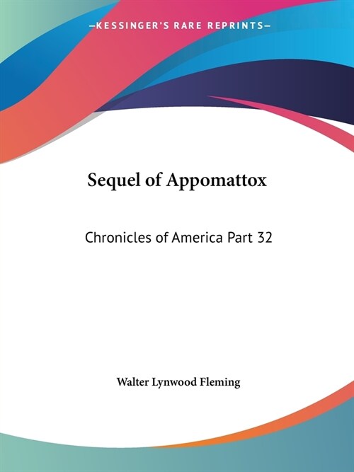 Sequel of Appomattox: Chronicles of America Part 32 (Paperback)