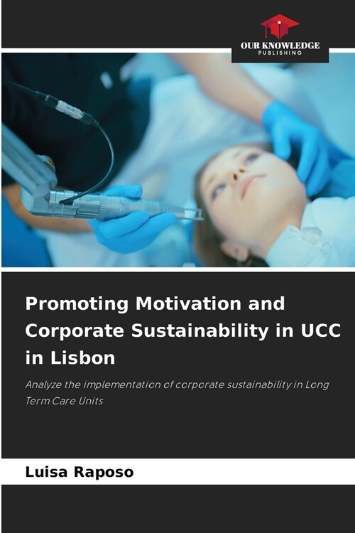 Promoting Motivation and Corporate Sustainability in UCC in Lisbon (Paperback)