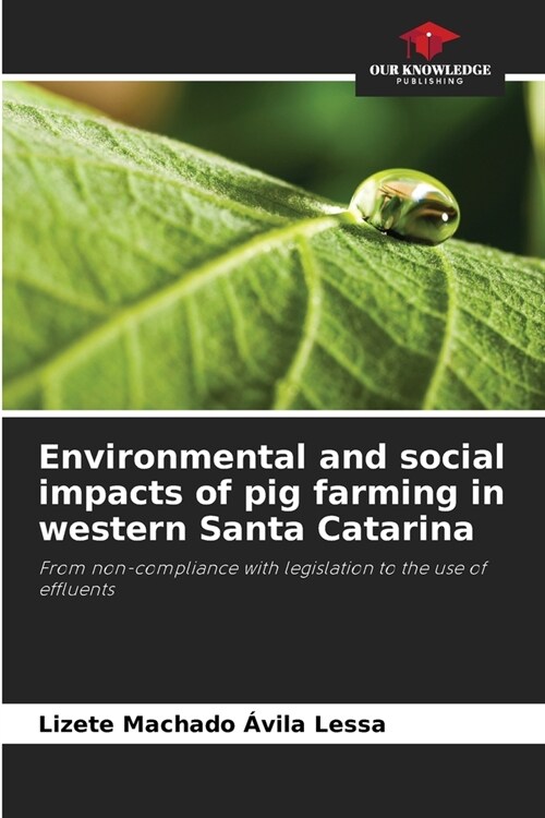 Environmental and social impacts of pig farming in western Santa Catarina (Paperback)