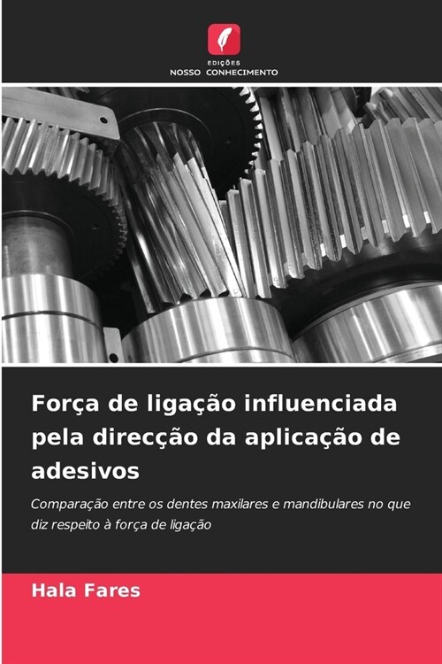 For? de liga豫o influenciada pela direc豫o da aplica豫o de adesivos (Paperback)