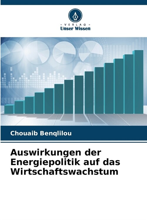 Auswirkungen der Energiepolitik auf das Wirtschaftswachstum (Paperback)