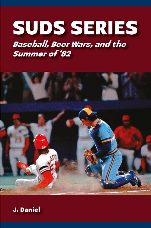 Suds Series: Baseball, Beer Wars, and the Summer of 82 (Paperback)