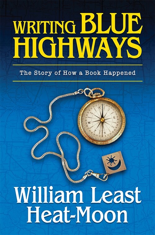 Writing Blue Highways: The Story of How a Book Happened (Paperback)