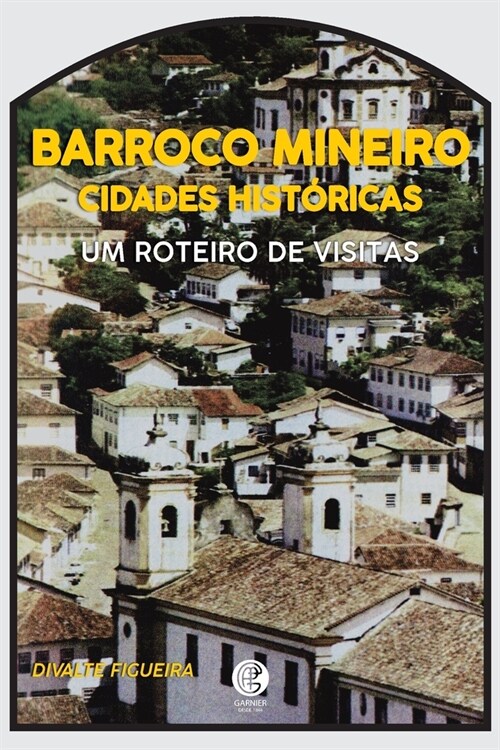 Cidades Hist?icas E O Barroco Mineiro (Paperback)