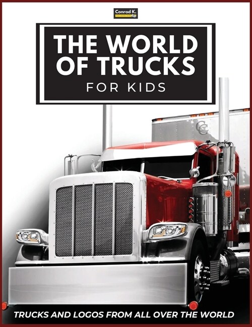 The World of Trucks for Kids: Big Truck Brands Logos with Nice Pictures of Trucks from Around the World, Colorful Lorry Book for Children, Learning (Paperback)