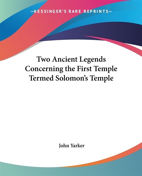 Two Ancient Legends Concerning the First Temple Termed Solomons Temple (Paperback)