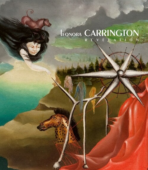 Leonora Carrington: Revelation (Hardcover)