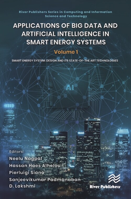 Applications of Big Data and Artificial Intelligence in Smart Energy Systems: Volume 1 Smart Energy System: Design and Its State-Of-The Art Technologi (Hardcover)