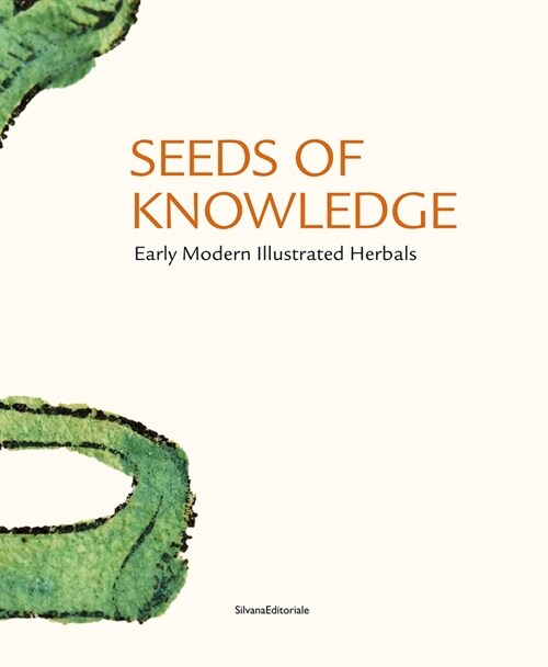 Seeds of Knowledge: Early Modern Illustrated Herbals (Hardcover)