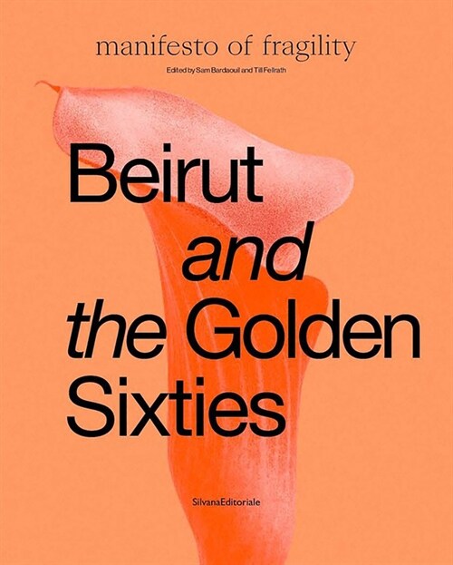 Beirut and the Golden Sixties: Mathaf Arab Museum of Modern Art, Doha (Hardcover)