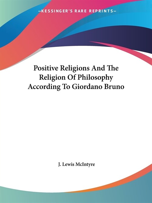 Positive Religions And The Religion Of Philosophy According To Giordano Bruno (Paperback)