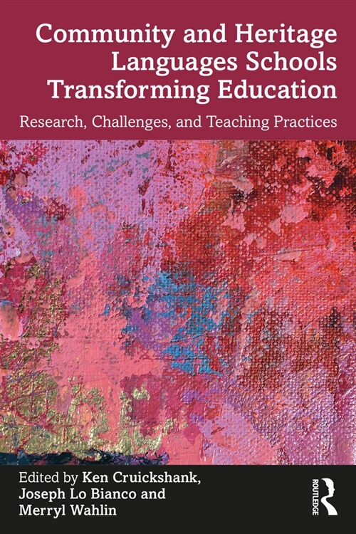 Community and Heritage Languages Schools Transforming Education : Research, Challenges, and Teaching Practices (Paperback)