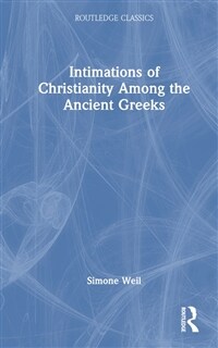 Intimations of Christianity Among the Ancient Greeks (Hardcover)