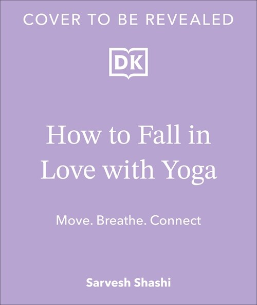 How to Fall in Love with Yoga: Move. Breathe. Connect. (Paperback)