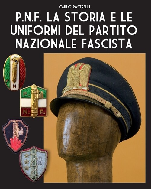 P.N.F. La storia e le uniformi del Partito Nazionale Fascista (Paperback, Swu-900-003)