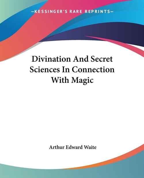 Divination And Secret Sciences In Connection With Magic (Paperback)