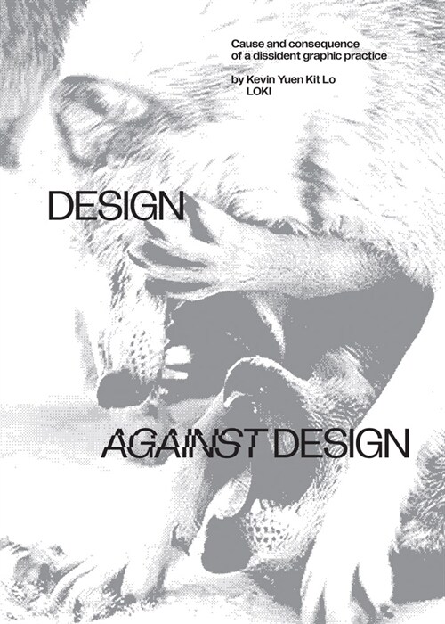 Design Against Design: Cause and Consequence of a Dissident Graphic Practice (Paperback)