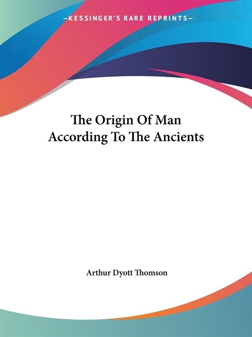 The Origin Of Man According To The Ancients (Paperback)