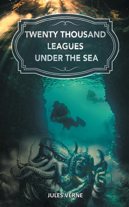 Twenty Thousand Leagues under the Sea: The Magical Underwater World from the Eyes of Captain Nemo (Paperback)