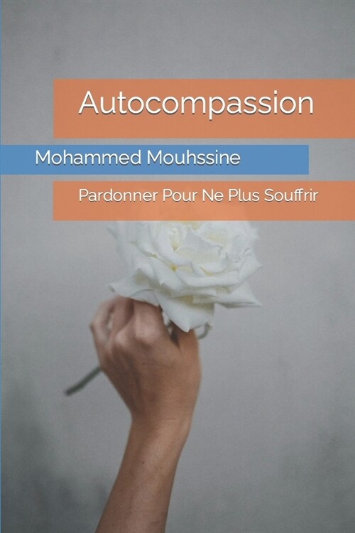 Autocompassion: Pardonner Pour Ne Plus Souffrir (Paperback)