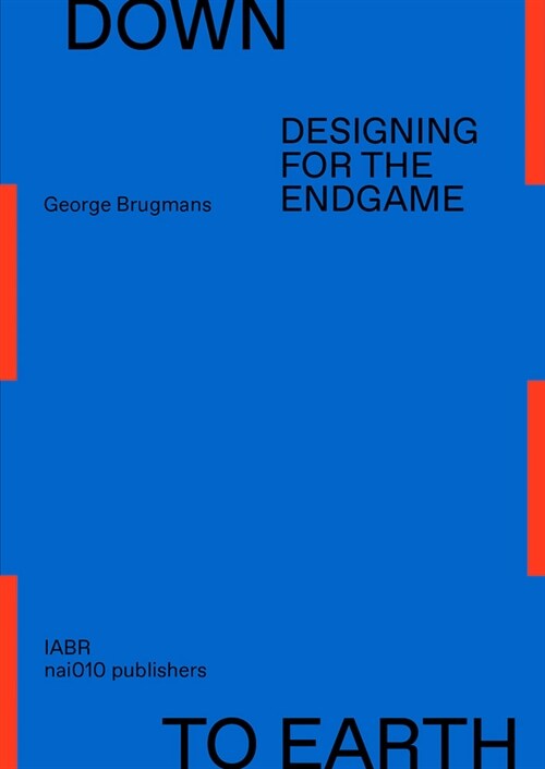 Down to Earth: Designing for the Endgame (Paperback)