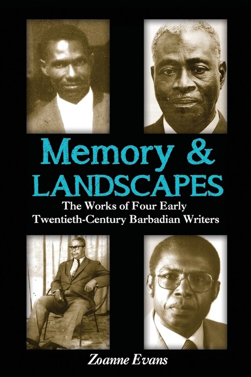 Memory & Landscapes: The Works of Four Early Twentieth-Century Barbadian Writers (Paperback)