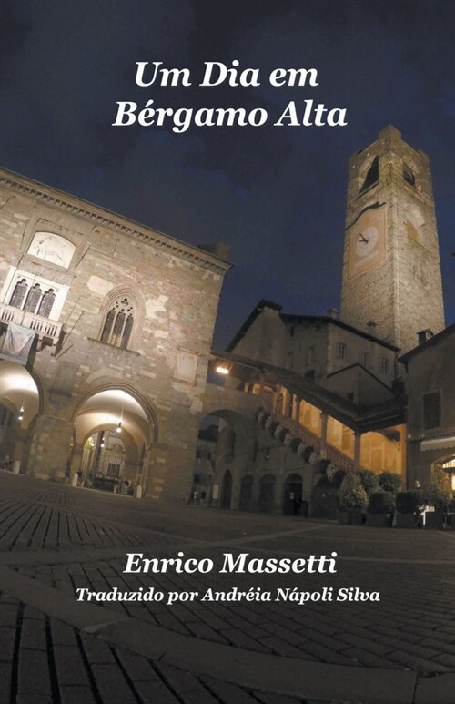 Um Dia em Bergamo Alta - Enrico Massetti (Paperback)