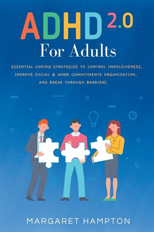 ADHD 2.0 For Adults: Essential Coping Strategies to Control Impulsiveness, Improve Social & Work Commitments Organization, and Break Throug (Paperback)