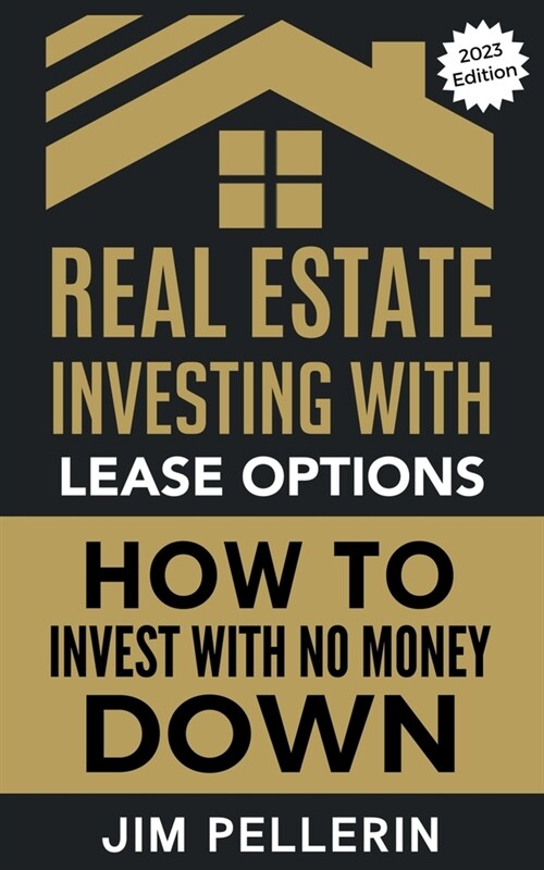 Real Estate Investing with Lease Options - Investing in Real Estate with No Money Down (Paperback)