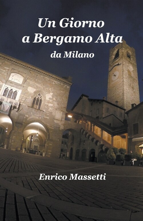 Un Giorno a Bergamo Alta da Milano (Paperback)