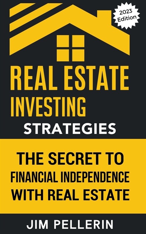 Real Estate Investing Strategies: The Secret to Financial Independence with Real Estate (Paperback)