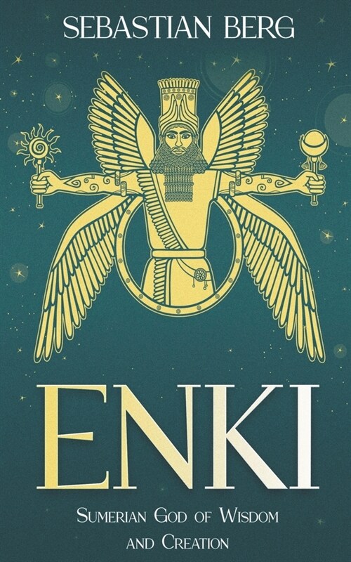 Enki: Sumerian God of Wisdom and Creation (Paperback)